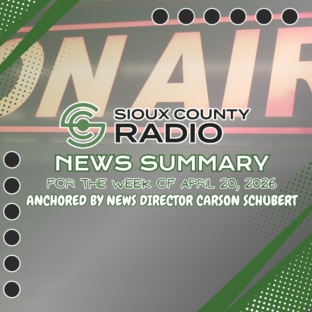 Sioux County Radio News Summary Week of April 20th - Sioux County Radio